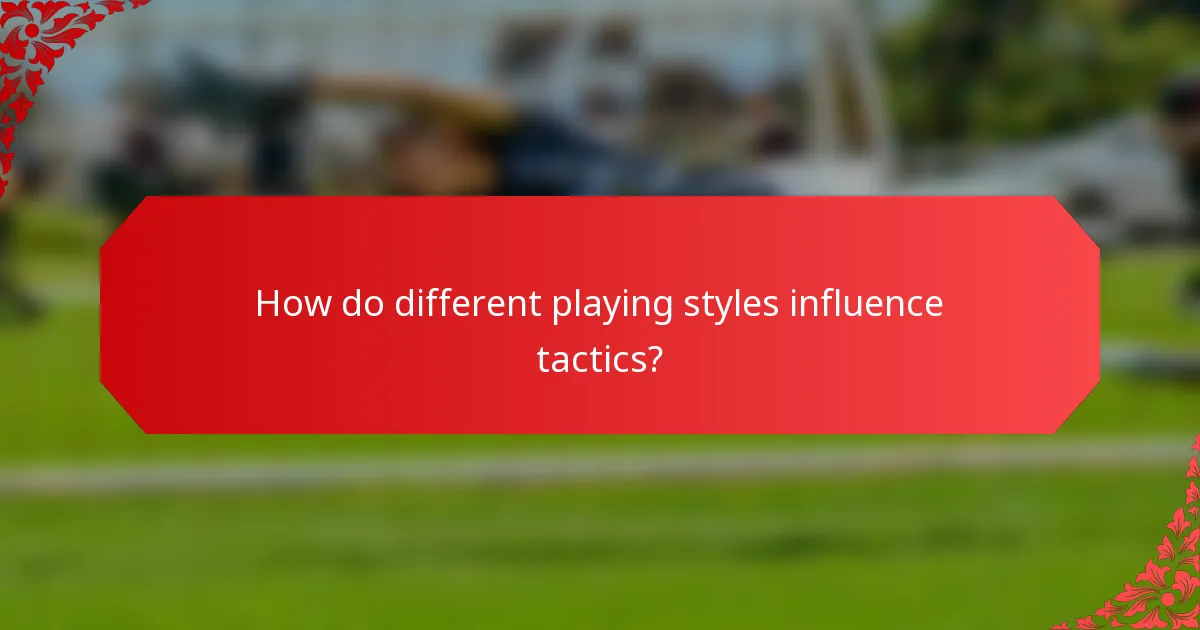 How do different playing styles influence tactics?