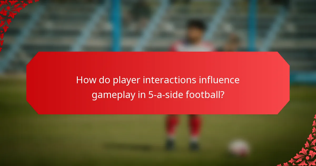 How do player interactions influence gameplay in 5-a-side football?