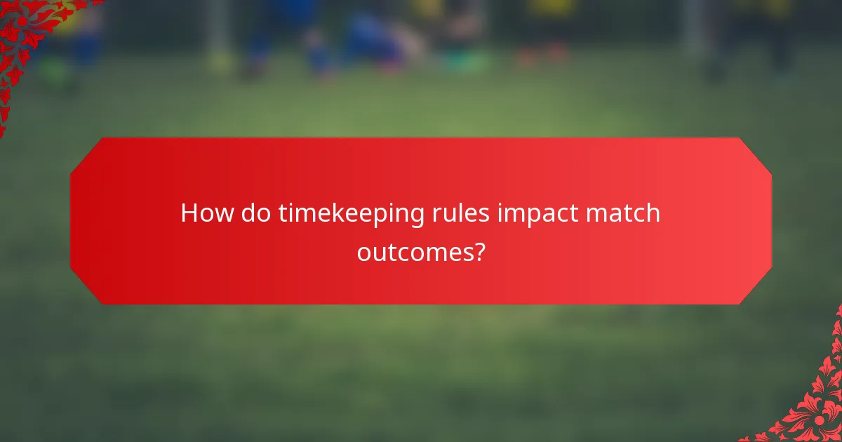 How do timekeeping rules impact match outcomes?