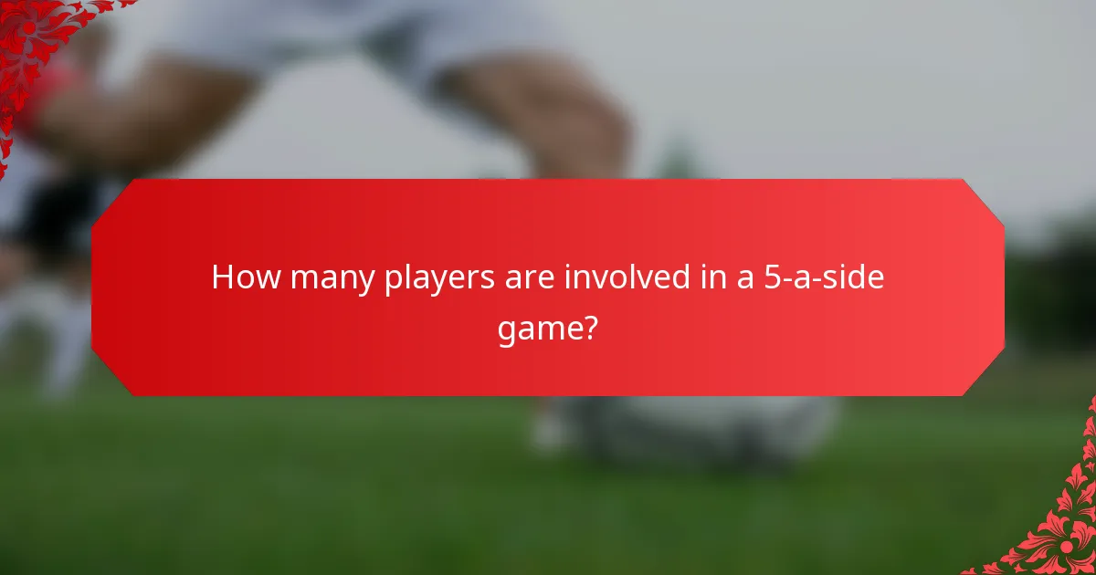 How many players are involved in a 5-a-side game?