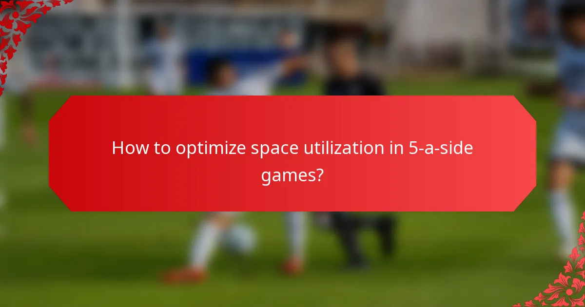 How to optimize space utilization in 5-a-side games?