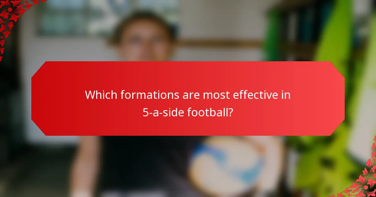 Which formations are most effective in 5-a-side football?